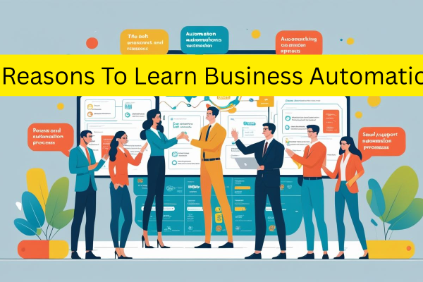 9 Reasons to Learn Business Automation