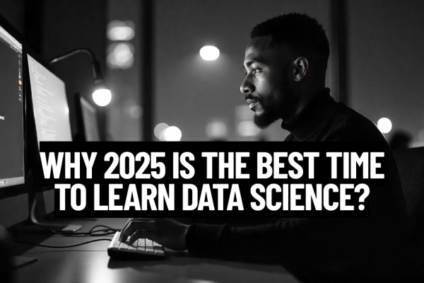 Why 2025 Is the Best Time to Learn Data Science?